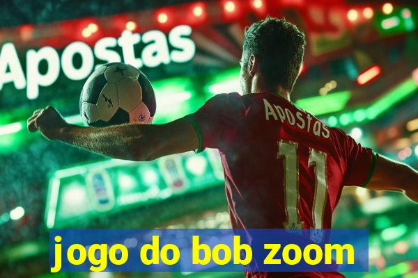 jogo do bob zoom